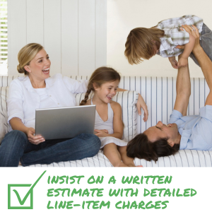 Always insist on a written estimate with detailed line-item charges included.